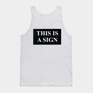 If you need a sign that the world still needs and wants you... Tank Top